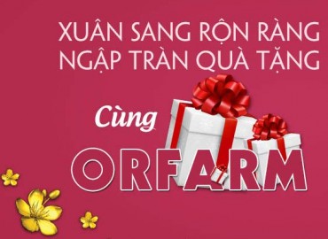 Orfarm mở " ĐẠI TIỆC QUÀ TẶNG"!