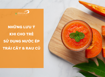 Những lưu ý khi cho trẻ sử dụng nước ép trái cây và rau củ